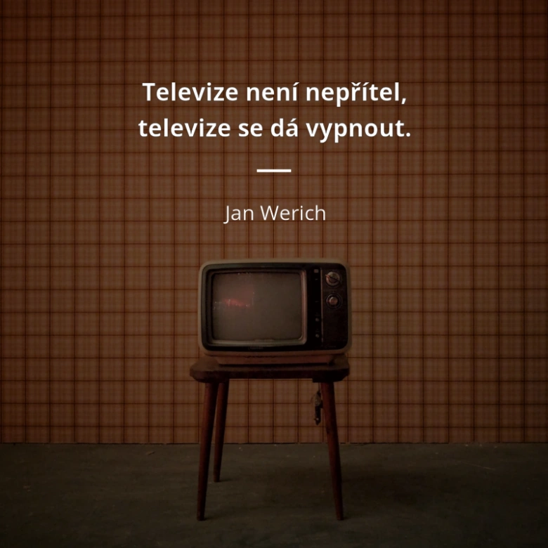 Starý televizor na stoličce s citátem Jana Wericha.